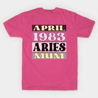 Happy Birthday Aries MUM born in April 1983 T-Shirt